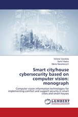 Smart city/house cybersecurity based on computer vision: monograph