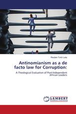 Antinomianism as a de facto law for Corruption: