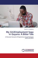 My (Un)Employment Saga in Guyana: A Bitter Tale