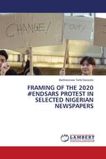 FRAMING OF THE 2020 #ENDSARS PROTEST IN SELECTED NIGERIAN NEWSPAPERS