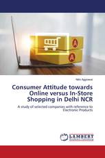 Consumer Attitude towards Online versus In-Store Shopping in Delhi NCR