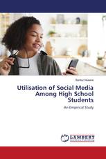 Utilisation of Social Media Among High School Students