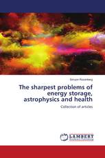 The sharpest problems of energy storage, astrophysics and health