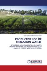 PRODUCTIVE USE OF IRRIGATION WATER