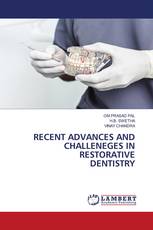 RECENT ADVANCES AND CHALLENEGES IN RESTORATIVE DENTISTRY