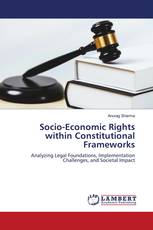 Socio-Economic Rights within Constitutional Frameworks