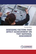 ASSESSING FACTORS THAT AFFECT ACHIEVEMENT ON TVET NATIONAL ASSESSMENT