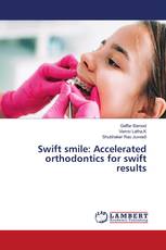 Swift smile: Accelerated orthodontics for swift results