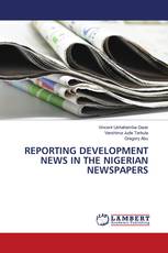 REPORTING DEVELOPMENT NEWS IN THE NIGERIAN NEWSPAPERS