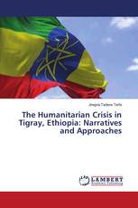 The Humanitarian Crisis in Tigray, Ethiopia: Narratives and Approaches