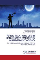 PUBLIC RELATIONS USE BY BENUE STATE EMERGENCY MANAGEMENT AGENCY