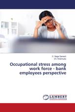 Occupational stress among work force - bank employees perspective