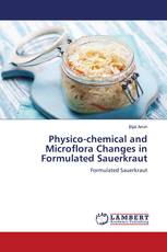 Physico-chemical and Microflora Changes in Formulated Sauerkraut