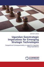 Ugandan Geostrategic Imperatives for Emerging Strategic Technologies