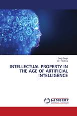 INTELLECTUAL PROPERTY IN THE AGE OF ARTIFICIAL INTELLIGENCE