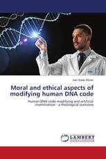 Moral and ethical aspects of modifying human DNA code