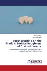 Toothbrushing on the Shade & Surface Roughness of Stained ceramic