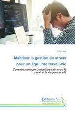 Maîtriser la gestion du stress pour un équilibre travail-vie