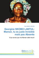 Georgine NKOBO LANTUL: Maman, tu es juste Invisible mais pas Absente