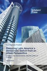 Reducing Latin America´s Democratic Deficit from an Urban Perspective