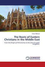 The Roots of Eastern Christians in the Middle East