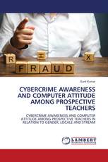 CYBERCRIME AWARENESS AND COMPUTER ATTITUDE AMONG PROSPECTIVE TEACHERS