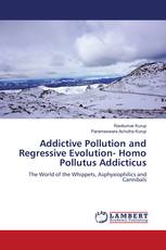 Addictive Pollution and Regressive Evolution- Homo Pollutus Addicticus