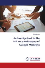 An Investigation Into The Influence And Potency Of Guerrilla Marketing