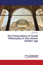 The Preservation of Greek Philosophy in the Islamic Golden age