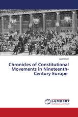 Chronicles of Constitutional Movements in Nineteenth-Century Europe