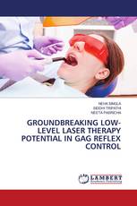 GROUNDBREAKING LOW-LEVEL LASER THERAPY POTENTIAL IN GAG REFLEX CONTROL