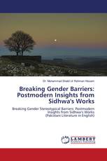 Breaking Gender Barriers: Postmodern Insights from Sidhwa's Works