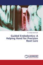 Guided Endodontics: A Helping Hand for Precision Root Care