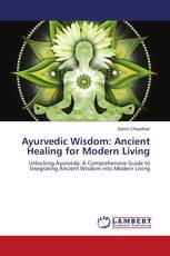 Ayurvedic Wisdom: Ancient Healing for Modern Living