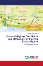 Ethno-Religious Conflict in Jos Metropolis in Plateau State, Nigeria