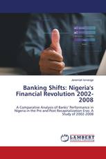 Banking Shifts: Nigeria's Financial Revolution 2002-2008