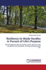 Resilience to Wade Hurdles in Pursuit of Life's Purpose