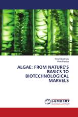 ALGAE: FROM NATURE’S BASICS TO BIOTECHNOLOGICAL MARVELS