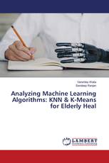 Analyzing Machine Learning Algorithms: KNN & K-Means for Elderly Heal