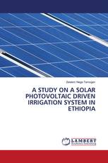 A STUDY ON A SOLAR PHOTOVOLTAIC DRIVEN IRRIGATION SYSTEM IN ETHIOPIA