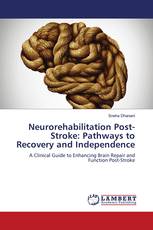Neurorehabilitation Post-Stroke: Pathways to Recovery and Independence