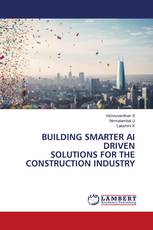 BUILDING SMARTER AI DRIVEN SOLUTIONS FOR THE CONSTRUCTION INDUSTRY