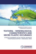 TEXTURAL - MINERALOGICAL CHARACTERISTICS AND MICRO PLASTIC OCCURANCE