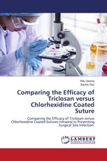 Comparing the Efficacy of Triclosan versus Chlorhexidine Coated Suture