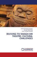 REVIVING TIV KWAGH-HIR THEATRE: CULTURAL CHALLENGES