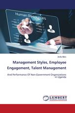 Management Styles, Employee Engagement, Talent Management