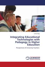 Integrating Educational Technologies with Pedagogy in Higher Education