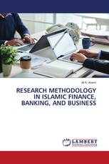 RESEARCH METHODOLOGY IN ISLAMIC FINANCE, BANKING, AND BUSINESS