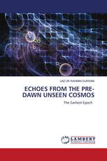 ECHOES FROM THE PRE-DAWN UNSEEN COSMOS