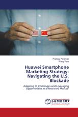 Huawei Smartphone Marketing Strategy: Navigating the U.S. Blockade